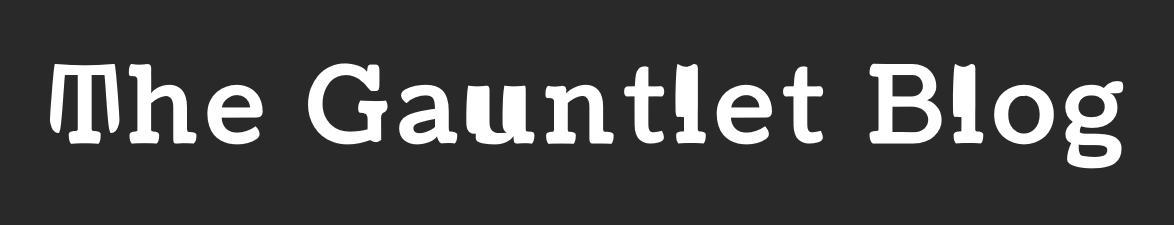 The Gauntlet Blog The Gauntlet Blog